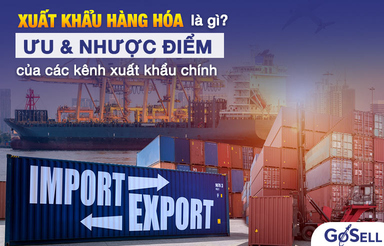 Quy trình xuất khẩu hàng hóa gồm những bước chính nào?
