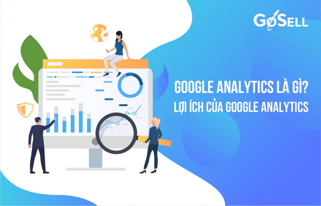 Google Analytics là gì, lợi ích của Google Analytics