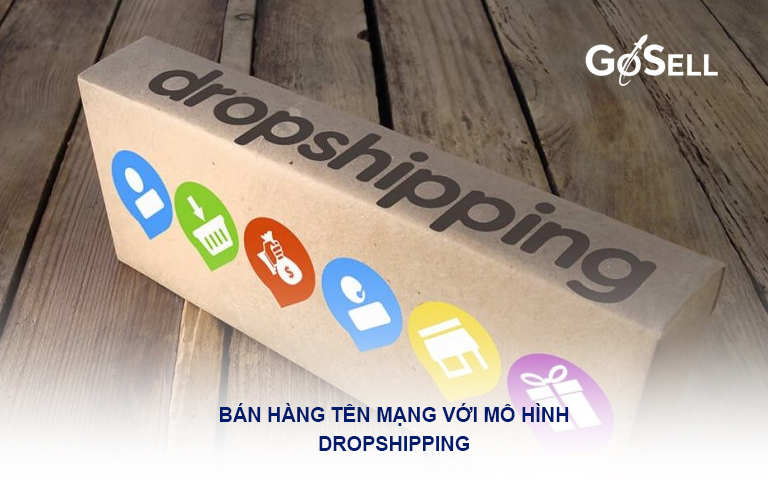 Bán hàng trên mạng theo mô hình Drop Shipping