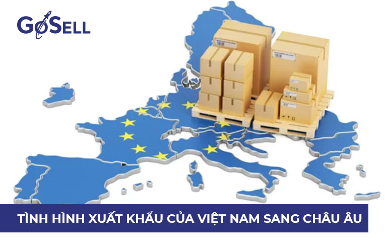 Tình hình xuất khẩu của Việt Nam sang châu Âu 