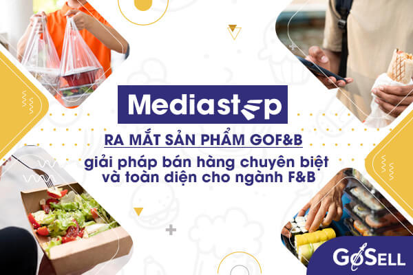 Mediastep ra mắt sản phẩm GoF&B (cập nhật tính năng)